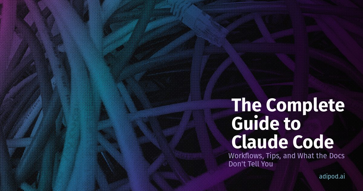 The Complete Guide to Claude Code: Workflows, Tips, and the Stuff the Docs Don't Tell You